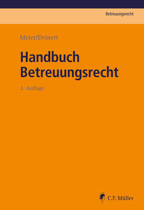 Meier / Deinert | Handbuch Betreuungsrecht | Buch | 978-3-8114-4629-8 | sack.de