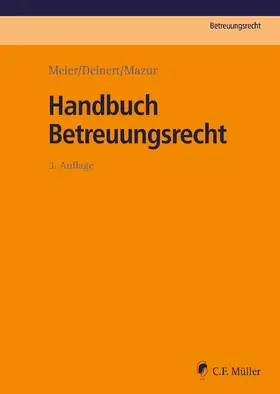 Meier / Deinert | Handbuch Betreuungsrecht | Buch | 978-3-8114-4629-8 | sack.de