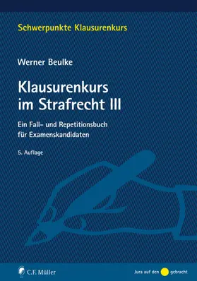 Beulke | Klausurenkurs im Strafrecht III | Buch | 978-3-8114-4641-0 | sack.de