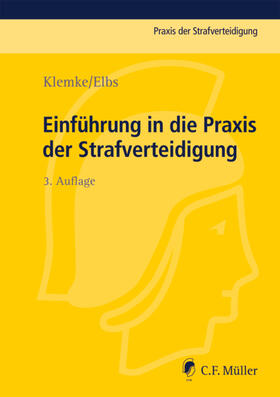 Klemke / Elbs | Einführung in die Praxis der Strafverteidigung | Buch | 978-3-8114-4714-1 | sack.de