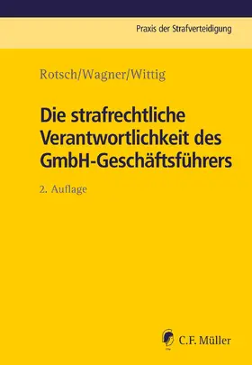 Kohlmann † / Rotsch / Wagner | Die strafrechtliche Verantwortlichkeit des GmbH-Geschäftsführers | E-Book | sack.de