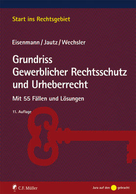 Eisenmann / Jautz / Wechsler |  Grundriss Gewerblicher Rechtsschutz und Urheberrecht | Buch |  Sack Fachmedien