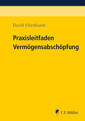 Ullenboom | Praxisleitfaden Vermögensabschöpfung | Buch | 978-3-8114-4920-6 | sack.de