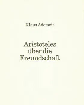 Adomeit |  Aristoteles über die Freundschaft | Buch |  Sack Fachmedien