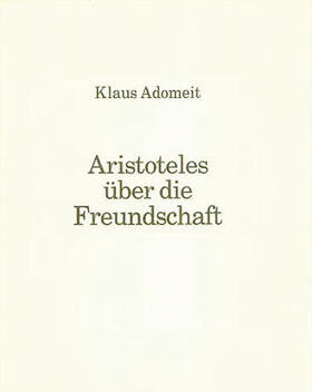 Adomeit | Aristoteles über die Freundschaft | Buch | 978-3-8114-5249-7 | sack.de