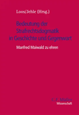 Loos / Jehle |  Bedeutung der Strafrechtsdogmatik in Geschichte und Gegenwart | Buch |  Sack Fachmedien