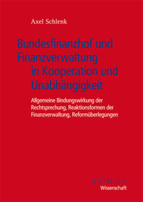 Schlenk | Bundesfinanzhof und Finanzverwaltung in Kooperation und Unabhängigkeit | Buch | 978-3-8114-5406-4 | sack.de