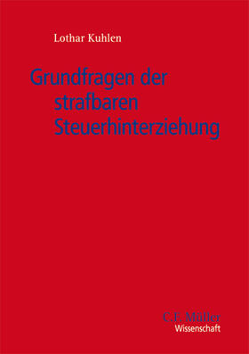 Kuhlen | Grundfragen der strafbaren Steuerhinterziehung | Buch | 978-3-8114-5409-5 | sack.de