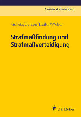 Gubitz / Gerson / Hailer |  Strafmaßfindung und Strafmaßverteidigung | Buch |  Sack Fachmedien