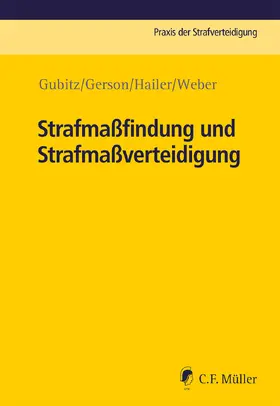 Gubitz / Gerson / Hailer |  Strafmaßfindung und Strafmaßverteidigung | Buch |  Sack Fachmedien