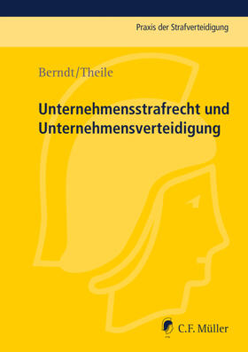 Berndt / Theile | Unternehmensstrafrecht und Unternehmensverteidigung | E-Book | sack.de