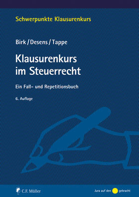Birk / Desens / Tappe | Klausurenkurs im Steuerrecht | Buch | 978-3-8114-5534-4 | sack.de