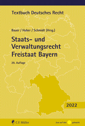 Bauer / Huber / Schmidt | Staats- und Verwaltungsrecht Freistaat Bayern | Buch | 978-3-8114-5847-5 | sack.de