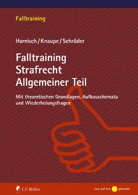 Harnisch / Knaupe / Schröder |  Falltraining Strafrecht Allgemeiner Teil | Buch |  Sack Fachmedien