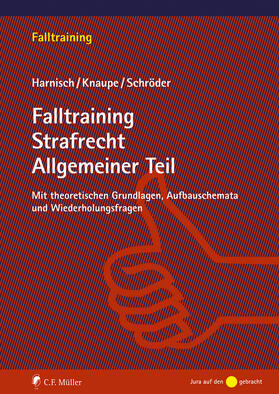 Harnisch / Knaupe / Schröder | Falltraining Strafrecht Allgemeiner Teil | Buch | 978-3-8114-6047-8 | sack.de
