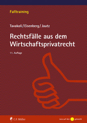 Tavakoli / Eisenberg / Jautz | Rechtsfälle aus dem Wirtschaftsprivatrecht | Buch | 978-3-8114-6079-9 | sack.de