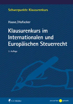 Haase / Hofacker |  Klausurenkurs im Internationalen und Europäischen Steuerrecht | Buch |  Sack Fachmedien