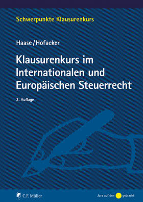 Haase / Tax / Hofacker | Klausurenkurs im Internationalen und Europäischen Steuerrecht | E-Book | sack.de
