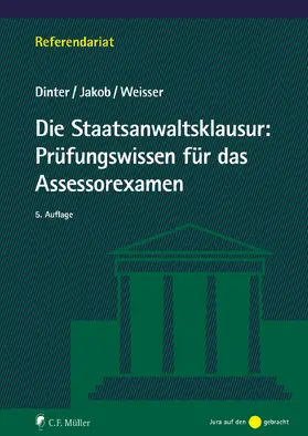 Dinter / Jakob / Weisser | Die Staatsanwaltsklausur: Prüfungswissen für das Assessorexamen | Buch | 978-3-8114-6257-1 | sack.de