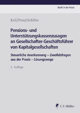 Keil / Prost / Schiller |  Pensions- und Unterstützungskassenzusagen an Gesellschafter-Geschäftsführer von Kapitalgesellschaften | Buch |  Sack Fachmedien