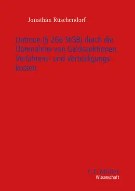 Rüschendorf |  Untreue (§ 266 StGB) durch die Übernahme von Geldsanktionen, Verfahrens- und Verteidigungskosten | Buch |  Sack Fachmedien