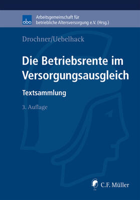 Drochner / Uebelhack / aba - Arbeitsgemeinschaft für | Die Betriebsrente im Versorgungsausgleich | Buch | 978-3-8114-6815-3 | sack.de