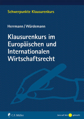 Herrmann / Würdemann |  Klausurenkurs im Europäischen und Internationalen Wirtschaftsrecht | Buch |  Sack Fachmedien