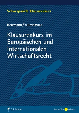 Herrmann / Würdemann | Klausurenkurs im Europäischen und Internationalen Wirtschaftsrecht | Buch | 978-3-8114-7272-3 | www.sack.de