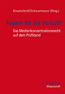 Döpfner / Krautscheid / Dörr |  Fesseln für die Vielfalt? - Das Medienkonzentrationsrecht auf dem Prüfstand | Buch |  Sack Fachmedien