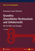 Eisenmann / Jautz / Wechsler |  Grundriss Gewerblicher Rechtsschutz und Urheberrecht | eBook | Sack Fachmedien