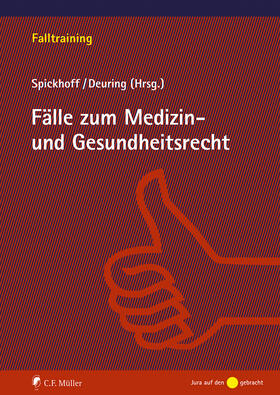 Spickhoff / Deuring | Fälle zum Medizin- und Gesundheitsrecht | Buch | 978-3-8114-8738-3 | sack.de