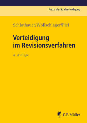 Schlothauer / Wollschläger / Piel | Verteidigung im Revisionsverfahren | Buch | 978-3-8114-8772-7 | sack.de