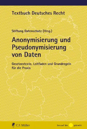 Stiftung Datenschutz / Schwartmann | Anonymisierung und Pseudonymisierung von Daten | Buch | 978-3-8114-8921-9 | sack.de