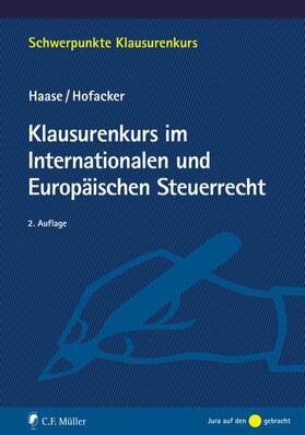 Haase / Hofacker | Klausurenkurs im Internationalen und Europäischen Steuerrecht | E-Book | sack.de
