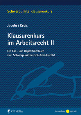 Jacobs / Krois, LL.B., EMBA | Klausurenkurs im Arbeitsrecht II | E-Book | sack.de