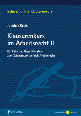 Jacobs / Krois / Krois, LL.B., EMBA | Klausurenkurs im Arbeitsrecht II | Buch | 978-3-8114-9155-7 | sack.de