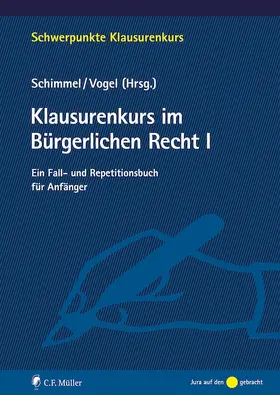 Schimmel / Vogel / Anders-Rudes |  Klausurenkurs im Bürgerlichen Recht I | Buch |  Sack Fachmedien