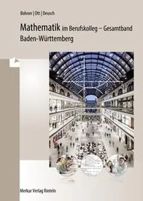 Bohner / Ott / Deusch |  Mathematik im Berufskolleg - Gesamtband | Buch |  Sack Fachmedien