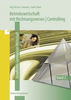 Speth / Hug / Lennartz |  Betriebswirtschaftslehre mit Rechnungswesen /Controlling 2.. Berufliches Gymnasium Wirtschaft | Buch |  Sack Fachmedien