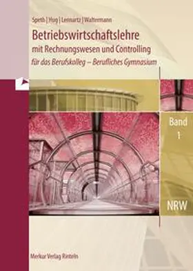 Speth / Hug / Lennartz |  Betriebswirtschaftslehre mit Rechnungswesen und Controlling , Band 1. Nordrhein-Westfalen | Buch |  Sack Fachmedien