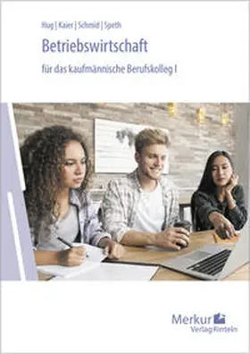 Hug / Kaier / Schmid |  Betriebswirtschaft für das kaufmännische Berufskolleg 1. Baden-Württemberg | Buch |  Sack Fachmedien