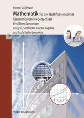 Bohner / Ott / Deusch |  Mathematik für die Qualifikationsphase. Berufliches Gymnasium. Niedersachsen | Buch |  Sack Fachmedien