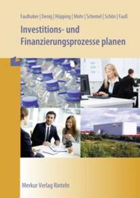 Faulhaber / Denig / Hüpping | Investitions- und Finanzierungsprozesse planen | Buch | 978-3-8120-1035-1 | sack.de