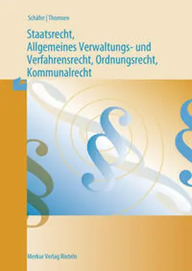 Schäfer / Thomsen |  Staatsrecht, Allgemeines Verwaltungs- und Verfahrensrecht, Ordnungsrecht, Kommunalrecht | Buch |  Sack Fachmedien