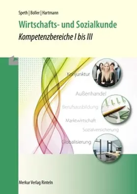 Speth / Boller / Hartmann |  Wirtschafts- und Sozialkunde - Kompetenzbereiche I bis III | Buch |  Sack Fachmedien