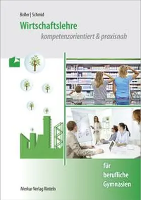 Boller / Schmid |  Wirtschaftslehre - kompetenzorientiert & praxisnah - für berufliche Gymnasien | Buch |  Sack Fachmedien