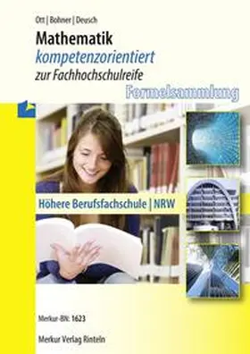 Ott / Bohner / Deusch |  Mathematik kompetenzorientiert zur Fachhochschulreife. Nordrhein-Westfalen | Buch |  Sack Fachmedien
