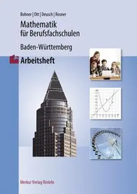 Bohner / Ott / Deusch |  Mathematik für Berufsfachschulen. Arbeitsheft. Baden-Württemberg | Buch |  Sack Fachmedien