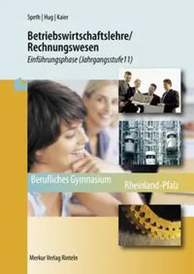 Speth / Hug / Kaier |  Betriebswirtschaftslehre/Rechnungswesen. Einführungsphase (Jahrgangsstufe 11) Rheinland-Pfalz | Buch |  Sack Fachmedien