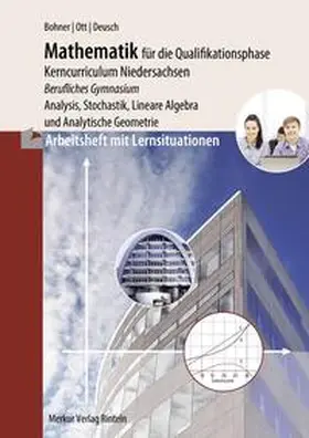Bohner / Ott / Deusch |  Arbeitsheft - Mathematik für das berufliche Gymnasium - Qualifikationsphase | Buch |  Sack Fachmedien